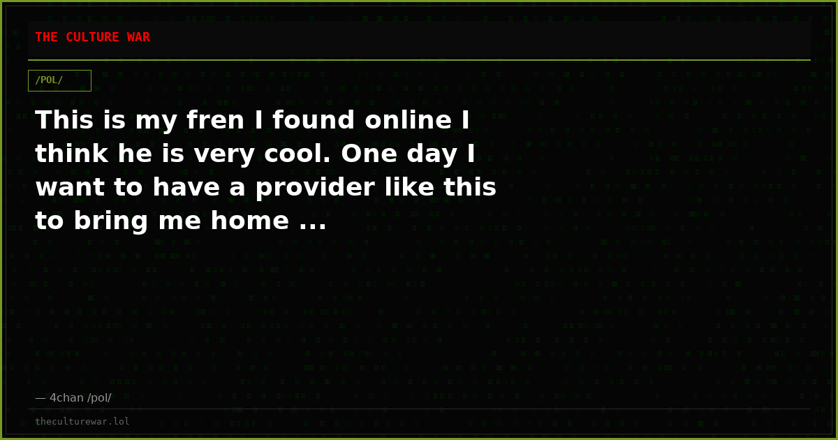 This is my fren I found online I think he is very cool. One day I want to have a provider like this to bring me home ...