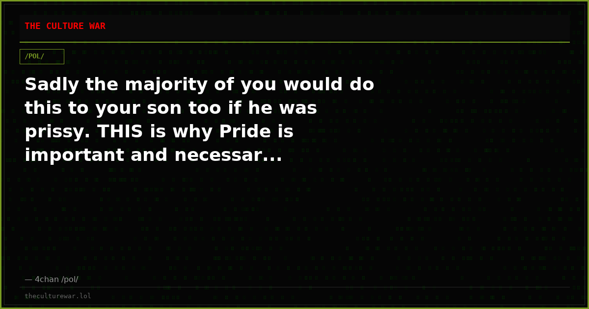 Sadly the majority of you would do this to your son too if he was prissy. THIS is why Pride is important and necessar...