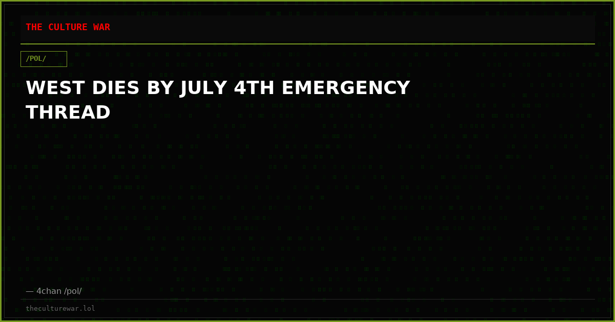 WEST DIES BY JULY 4TH EMERGENCY THREAD