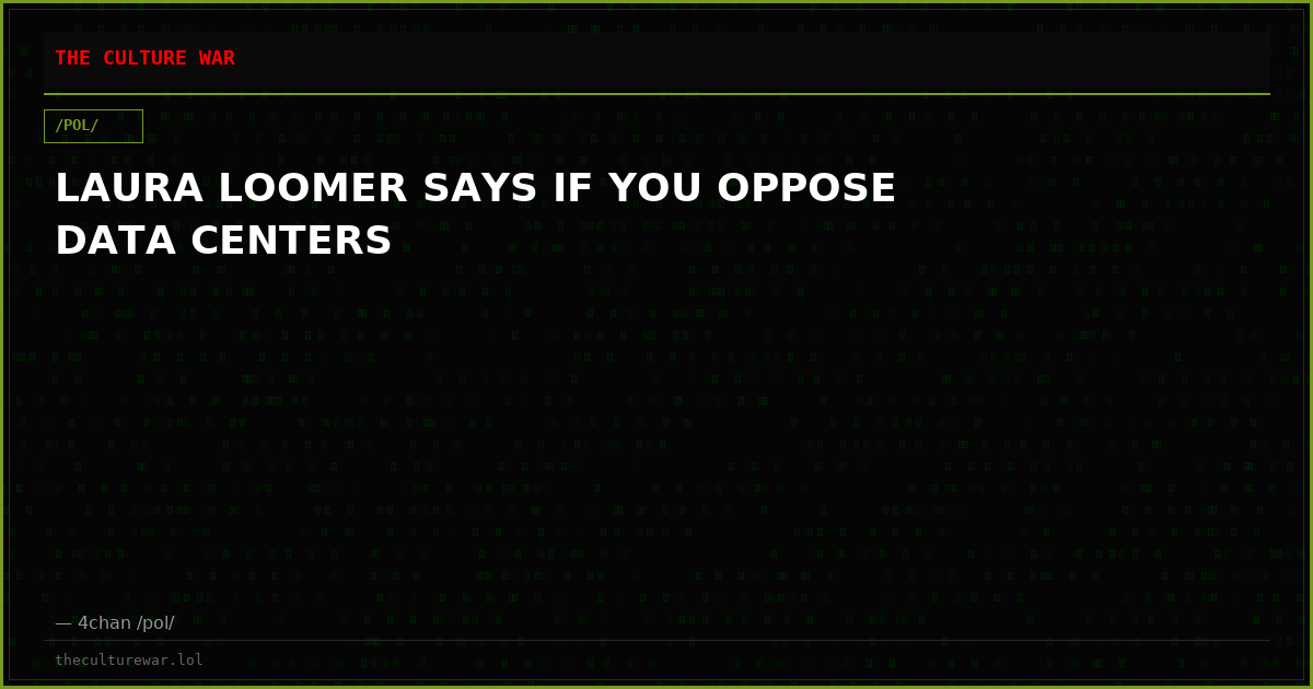 LAURA LOOMER SAYS IF YOU OPPOSE DATA CENTERS