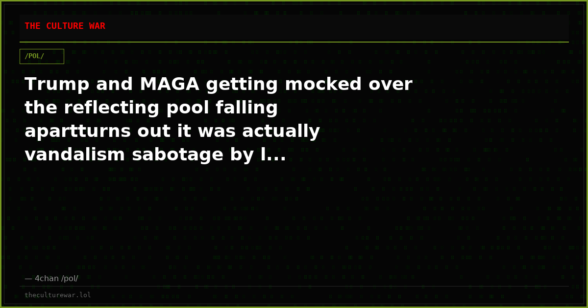 Trump and MAGA getting mocked over the reflecting pool falling apartturns out it was actually vandalism sabotage by l...