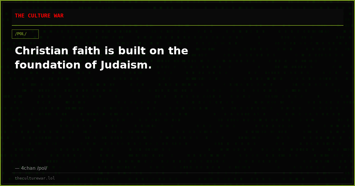 Christian faith is built on the foundation of Judaism.