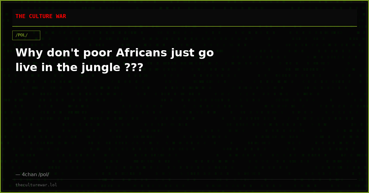 Why don't poor Africans just go live in the jungle ???
