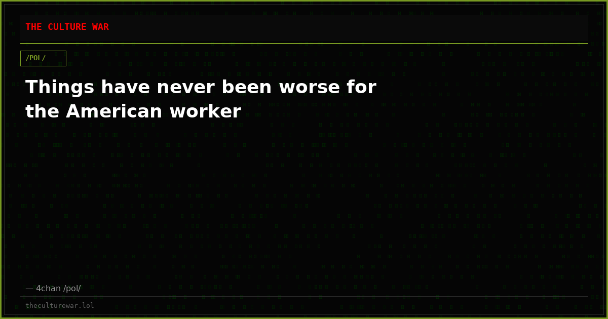 Things have never been worse for the American worker
