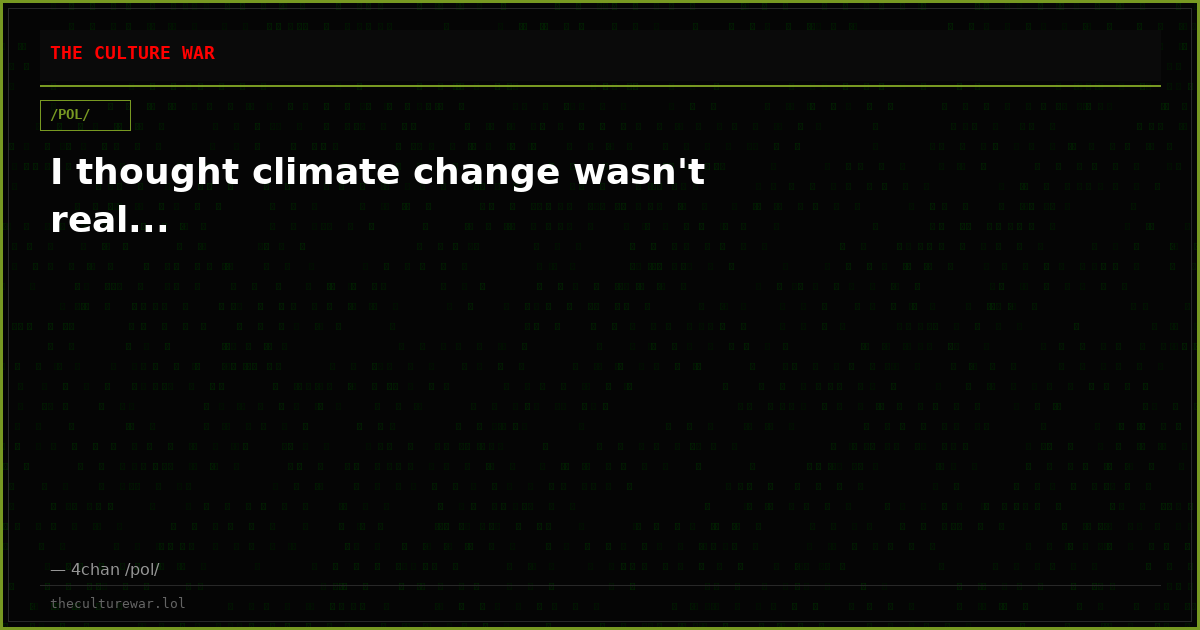 I thought climate change wasn't real...