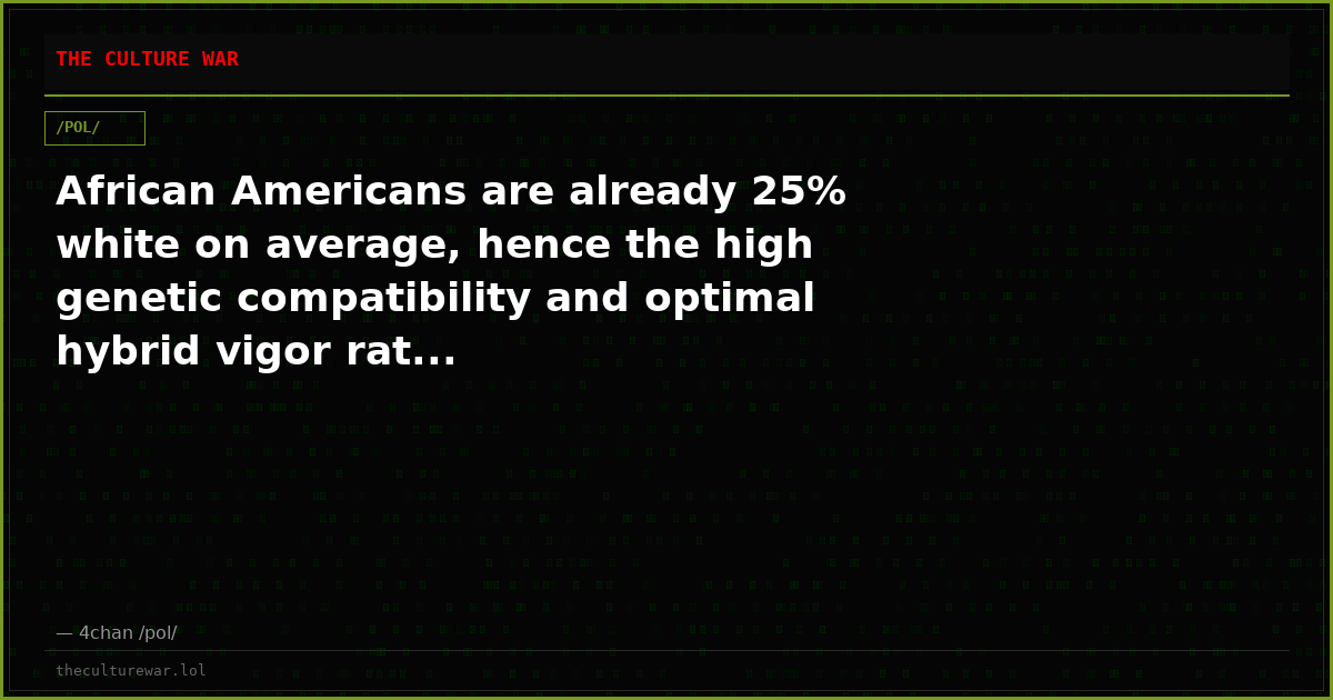 African Americans are already 25% white on average, hence the high genetic compatibility and optimal hybrid vigor rat...