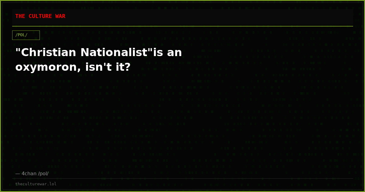 "Christian Nationalist"is an oxymoron, isn't it?
