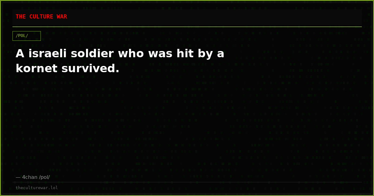 A israeli soldier who was hit by a kornet survived.