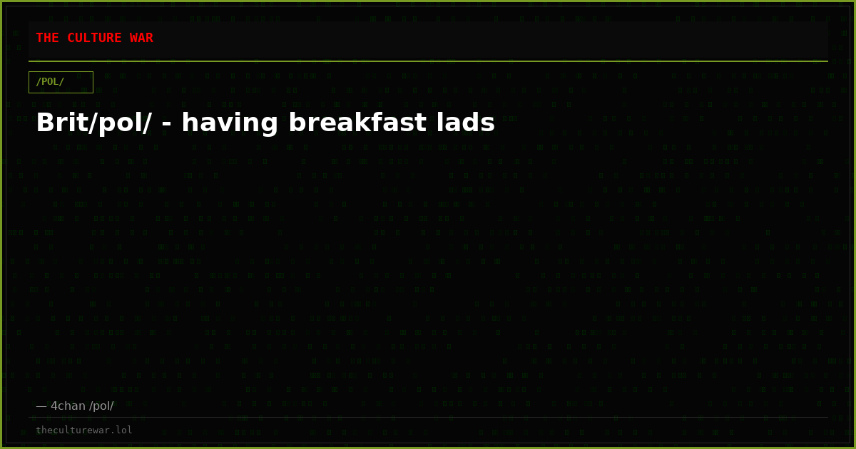 Brit/pol/ - having breakfast lads