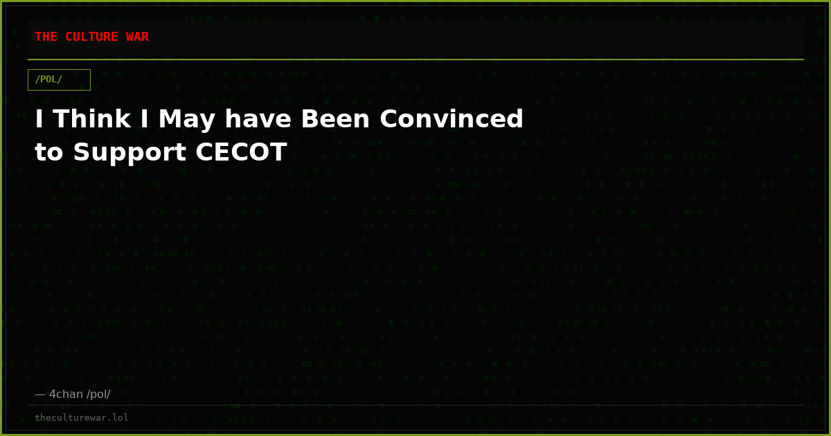 I Think I May have Been Convinced to Support CECOT