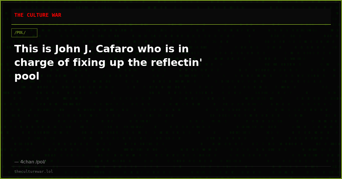 This is John J. Cafaro who is in charge of fixing up the reflectin' pool