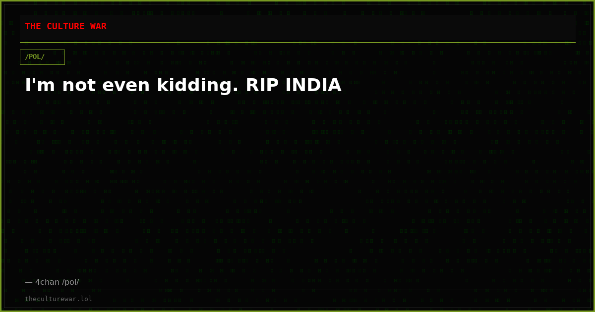 I'm not even kidding. RIP INDIA