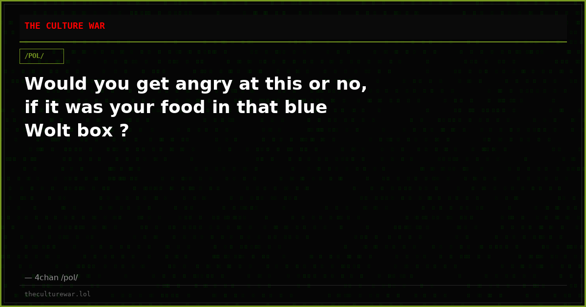 Would you get angry at this or no, if it was your food in that blue Wolt box ?