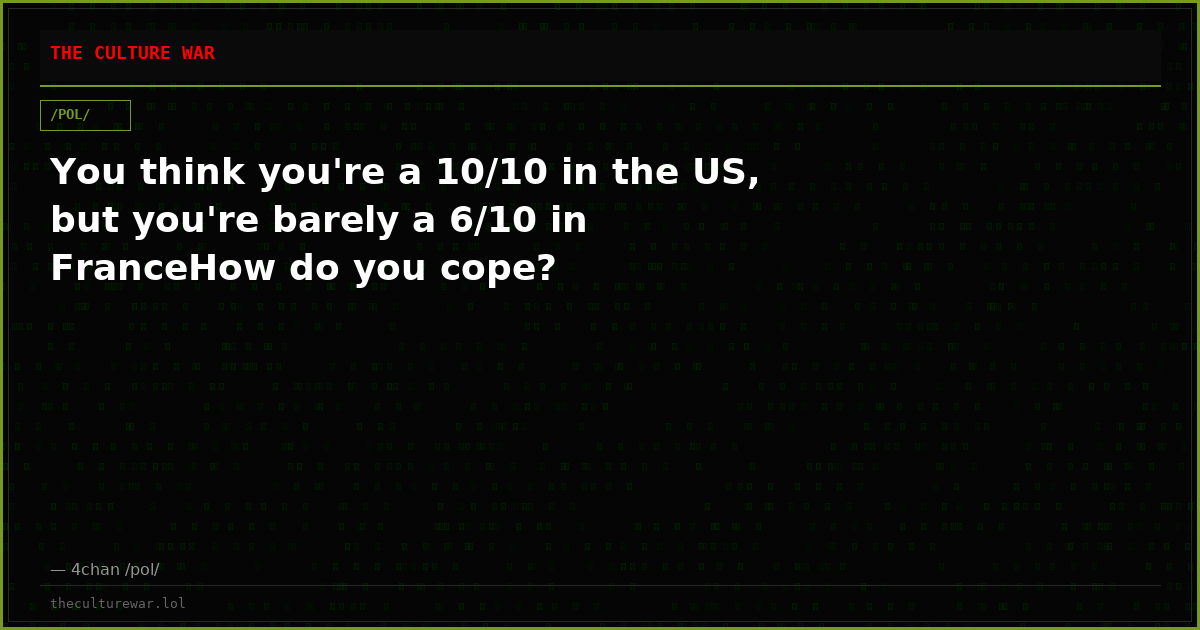 You think you're a 10/10 in the US, but you're barely a 6/10 in FranceHow do you cope?