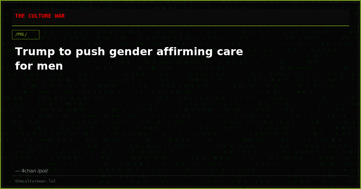 Trump to push gender affirming care for men