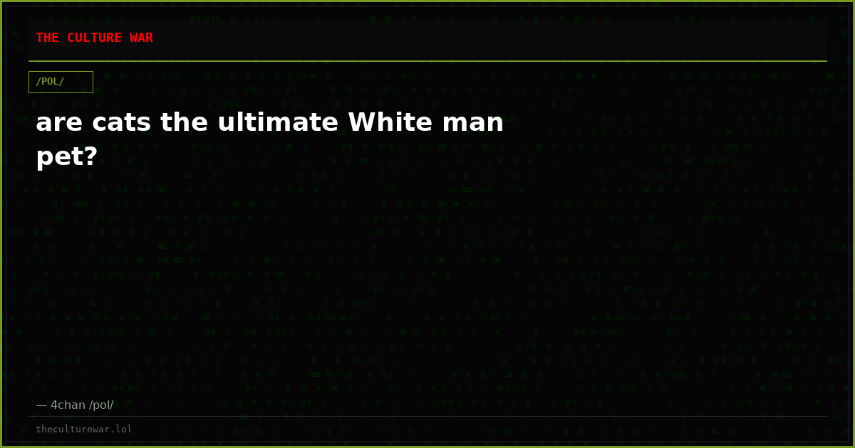 are cats the ultimate White man pet?