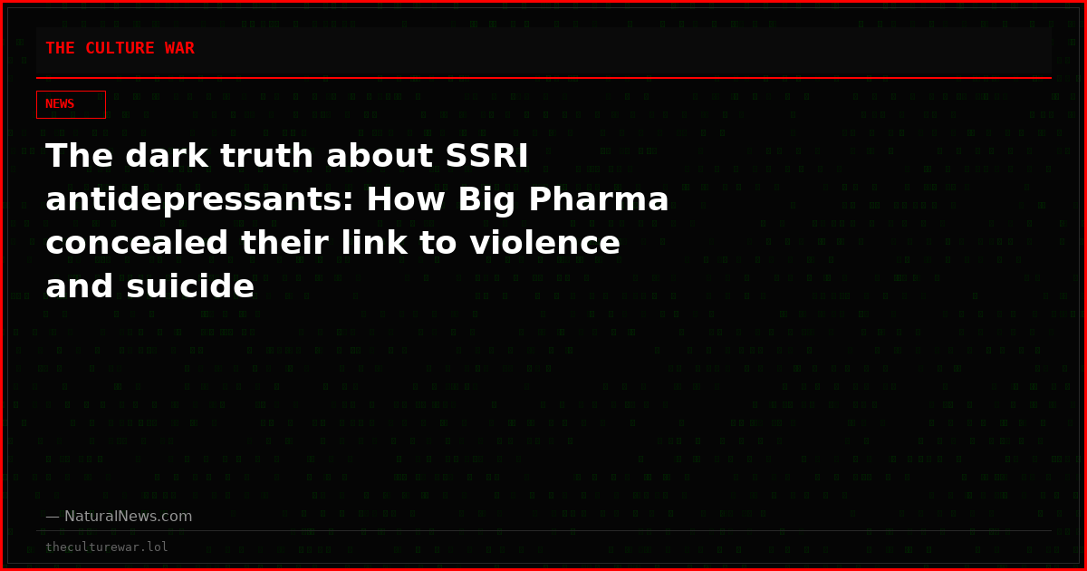 The dark truth about SSRI antidepressants: How Big Pharma concealed their link to violence and suicide