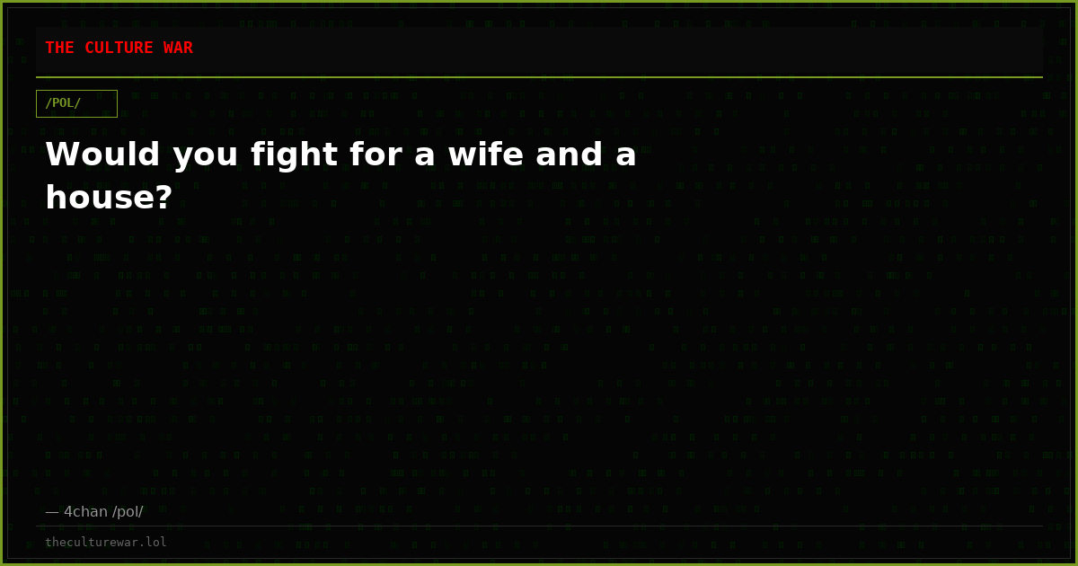 Would you fight for a wife and a house?