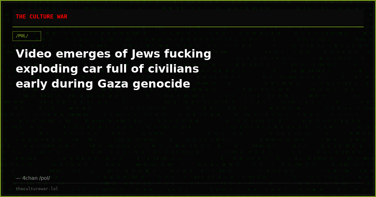Video emerges of Jews fucking exploding car full of civilians early during Gaza genocide