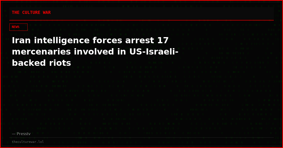 Iran intelligence forces arrest 17 mercenaries involved in US-Israeli-backed riots