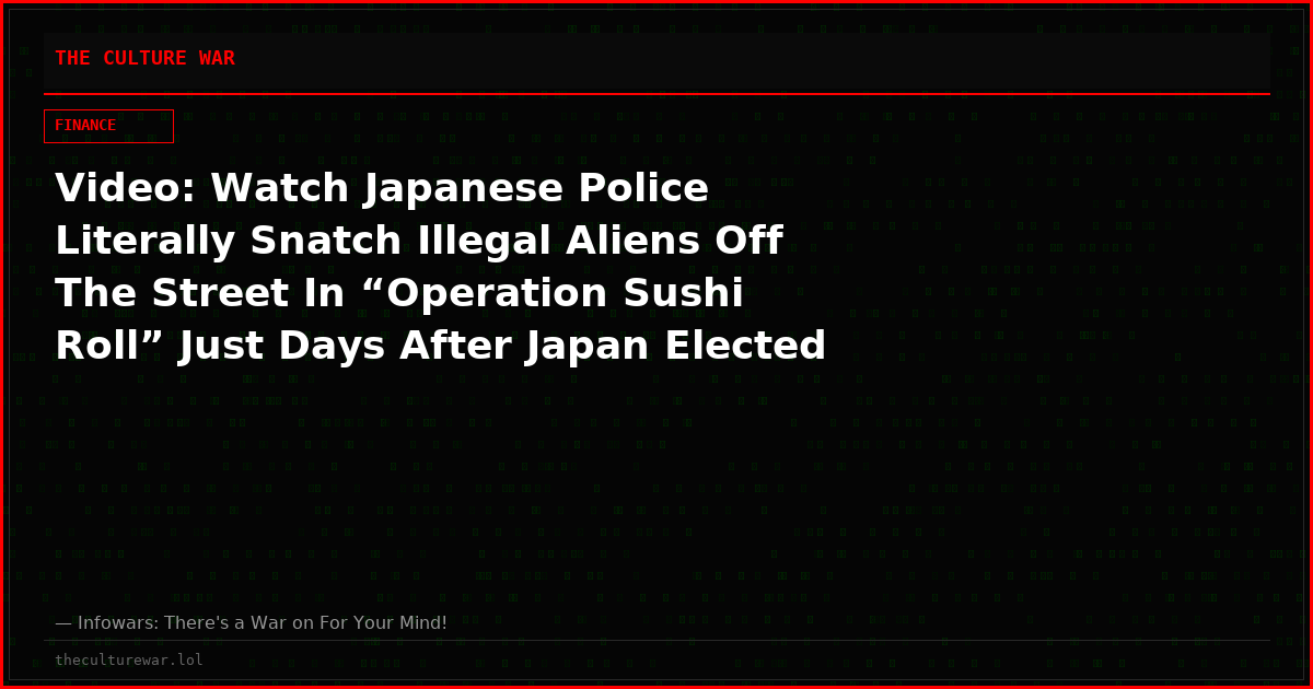 Video: Watch Japanese Police Literally Snatch Illegal Aliens Off The Street In “Operation Sushi Roll” Just Days After Japan Elected It’s First Right Wing Populist Prime Minister
