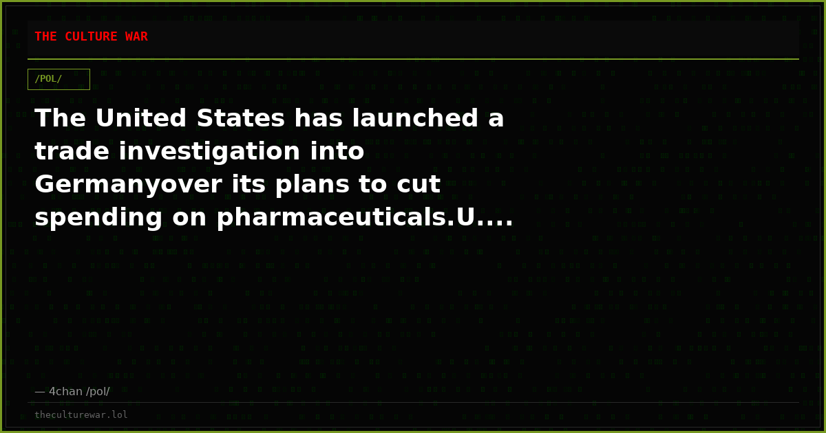 The United States has launched a trade investigation into Germanyover its plans to cut spending on pharmaceuticals.U....