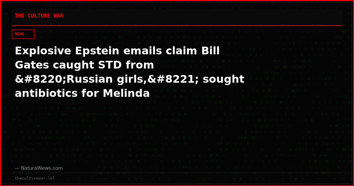 Explosive Epstein emails claim Bill Gates caught STD from “Russian girls,” sought antibiotics for Melinda