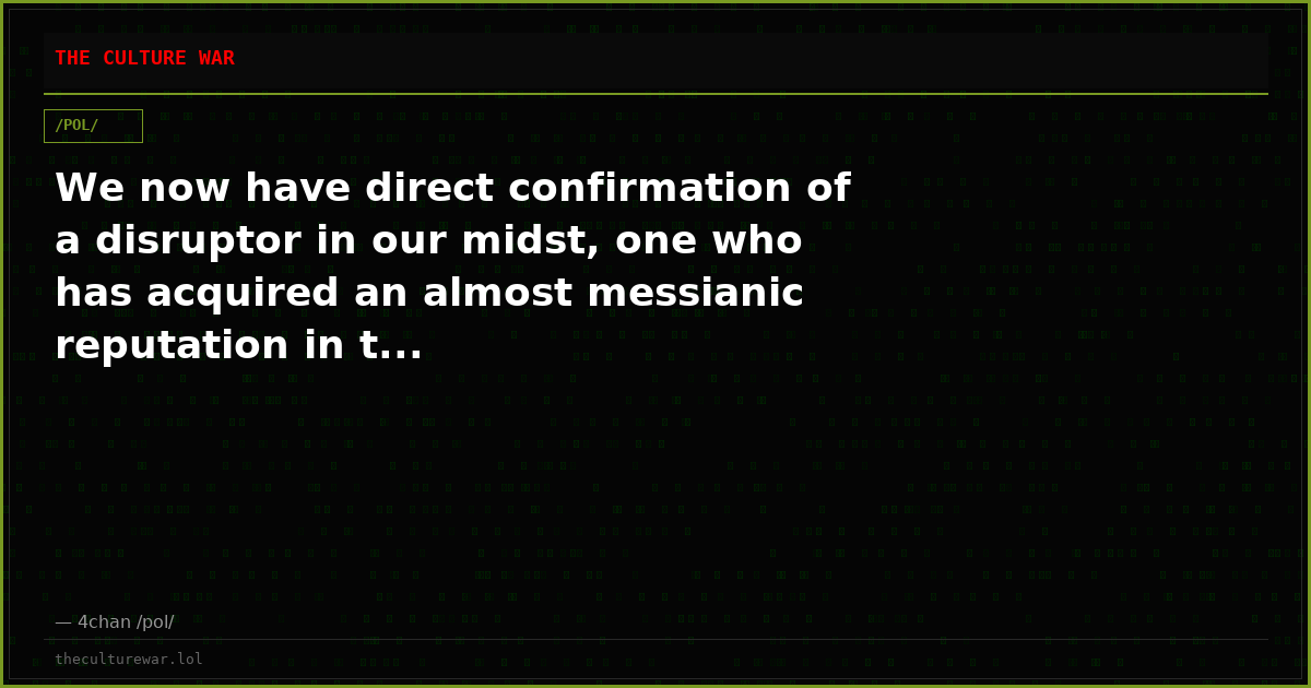 We now have direct confirmation of a disruptor in our midst, one who has acquired an almost messianic reputation in t...
