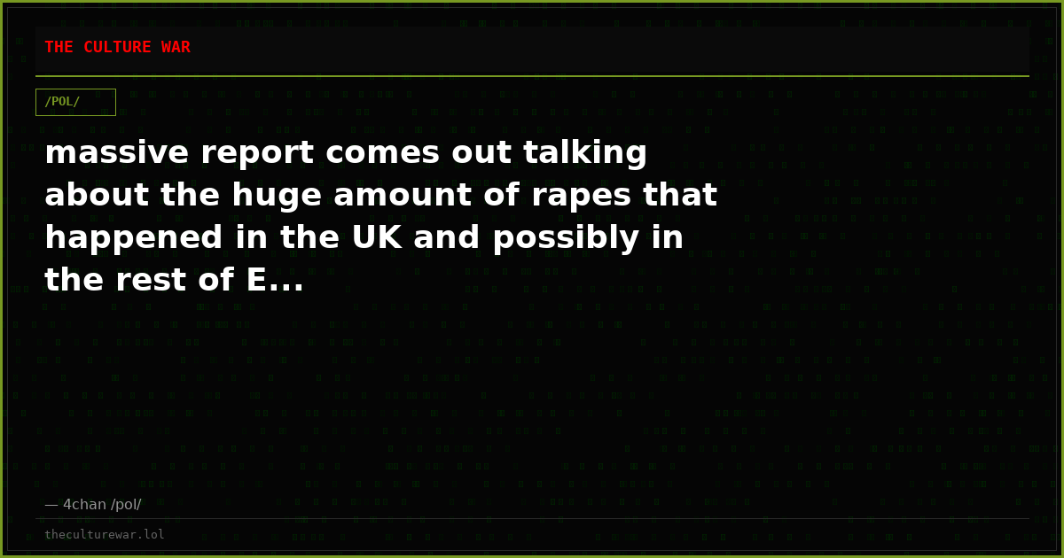 massive report comes out talking about the huge amount of rapes that happened in the UK and possibly in the rest of E...