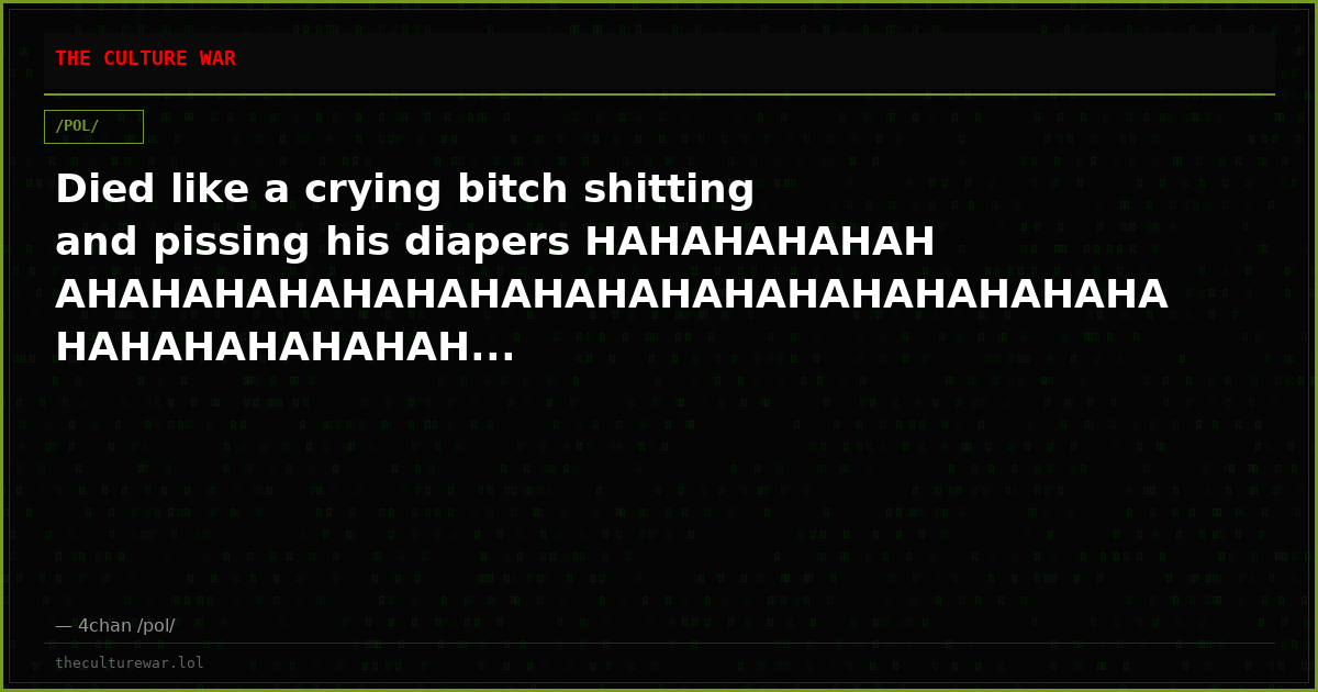 Died like a crying bitch shitting and pissing his diapers HAHAHAHAHAHAHAHAHAHAHAHAHAHAHAHAHAHAHAHAHAHAHAHAHAHAHAHAHAH...
