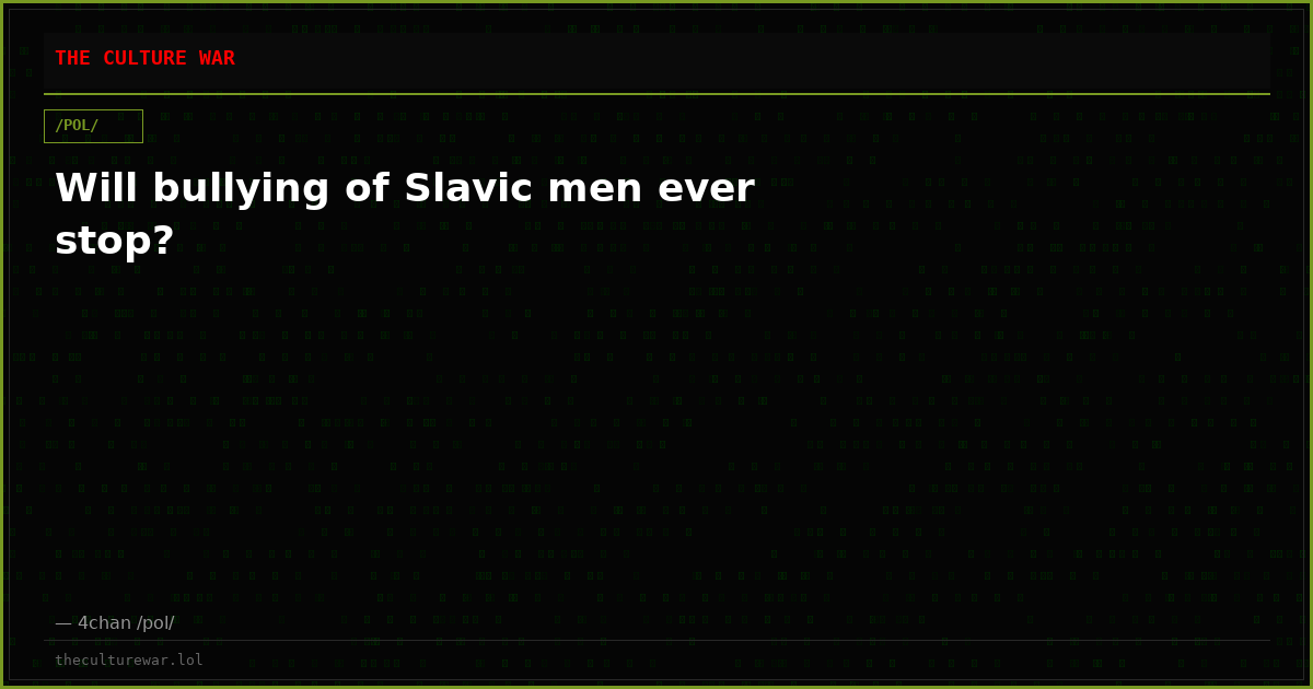 Will bullying of Slavic men ever stop?