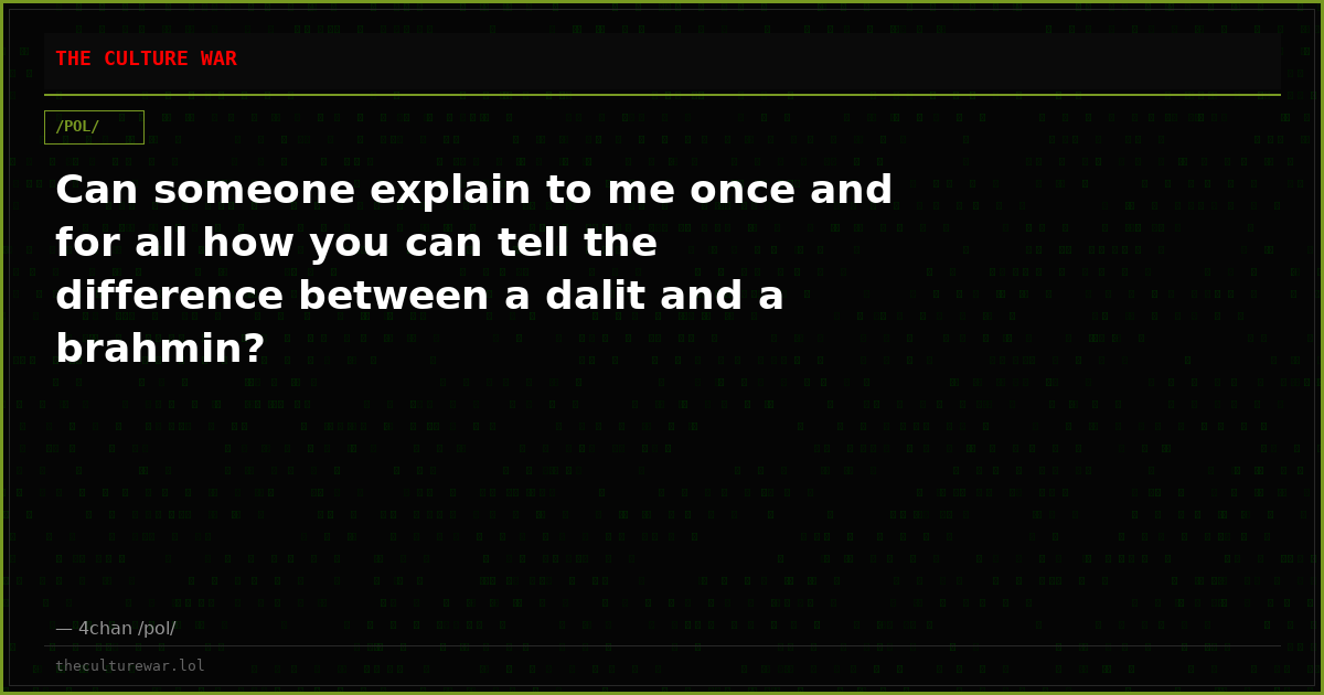 Can someone explain to me once and for all how you can tell the difference between a dalit and a brahmin?