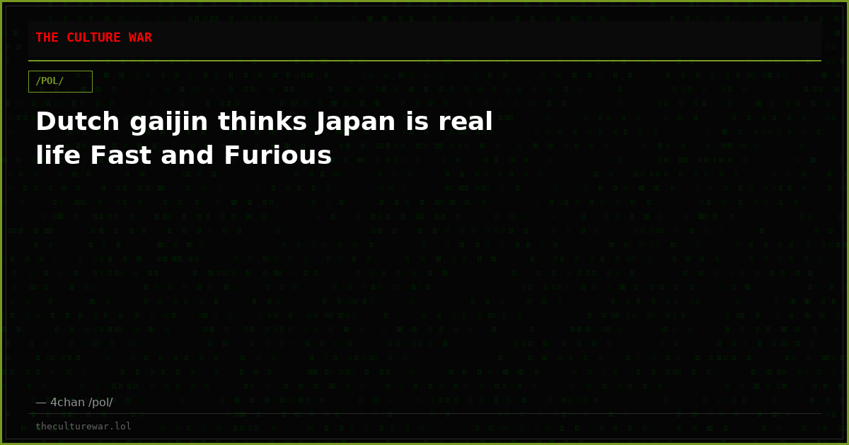 Dutch gaijin thinks Japan is real life Fast and Furious
