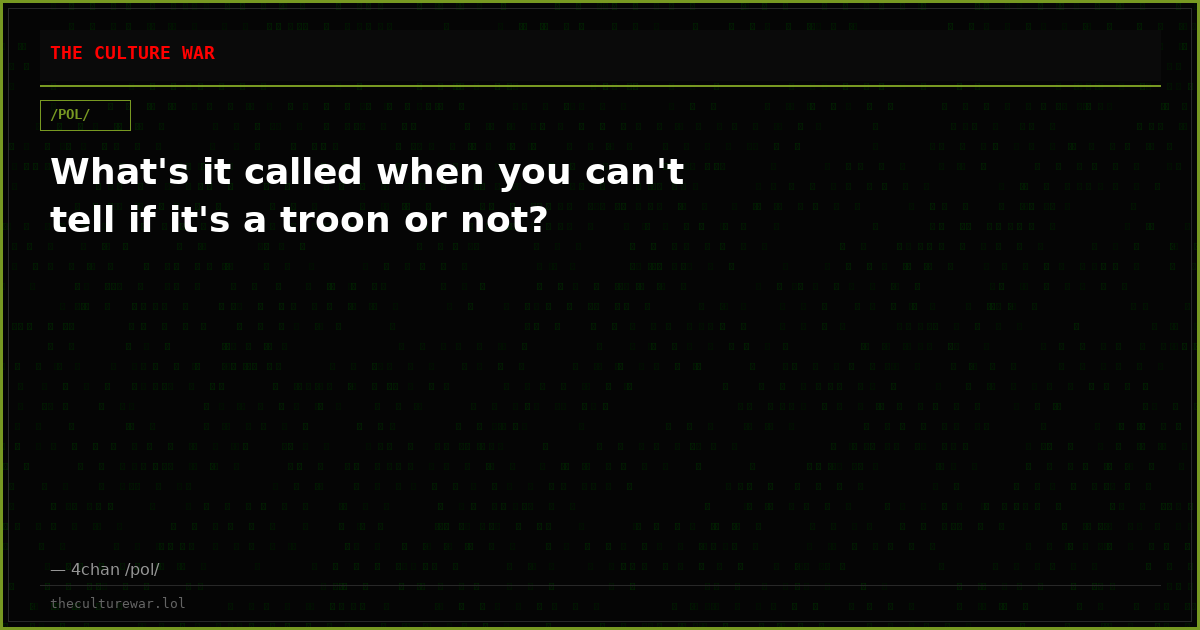 What's it called when you can't tell if it's a troon or not?