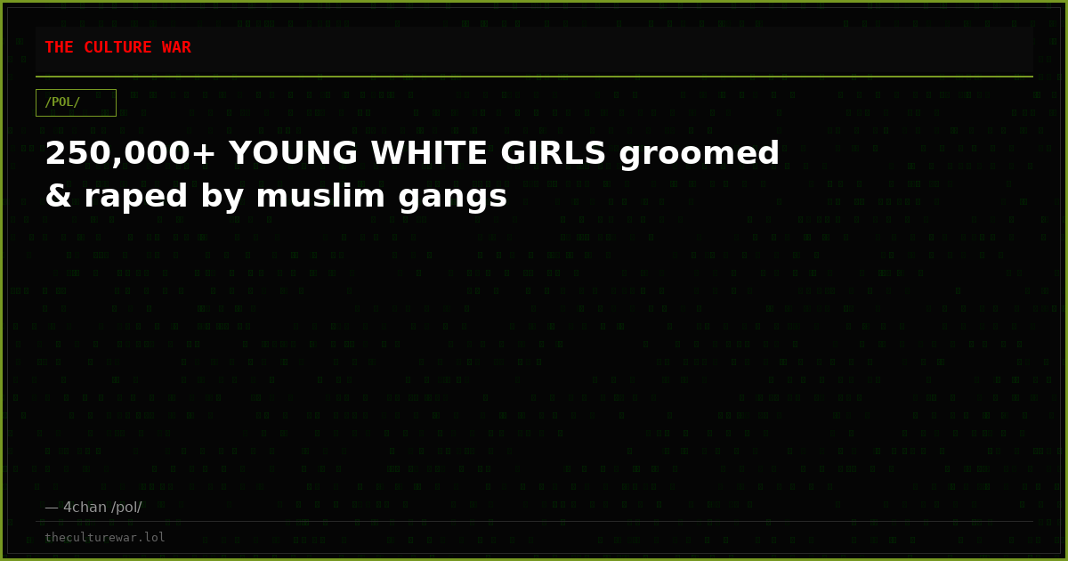 250,000+ YOUNG WHITE GIRLS groomed & raped by muslim gangs