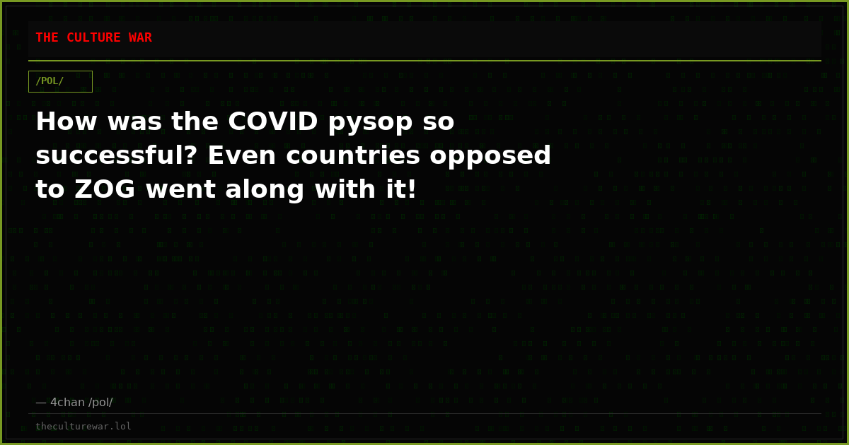 How was the COVID pysop so successful? Even countries opposed to ZOG went along with it!