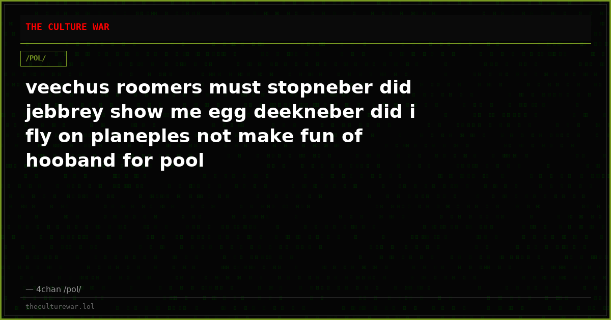 veechus roomers must stopneber did jebbrey show me egg deekneber did i fly on planeples not make fun of hooband for pool