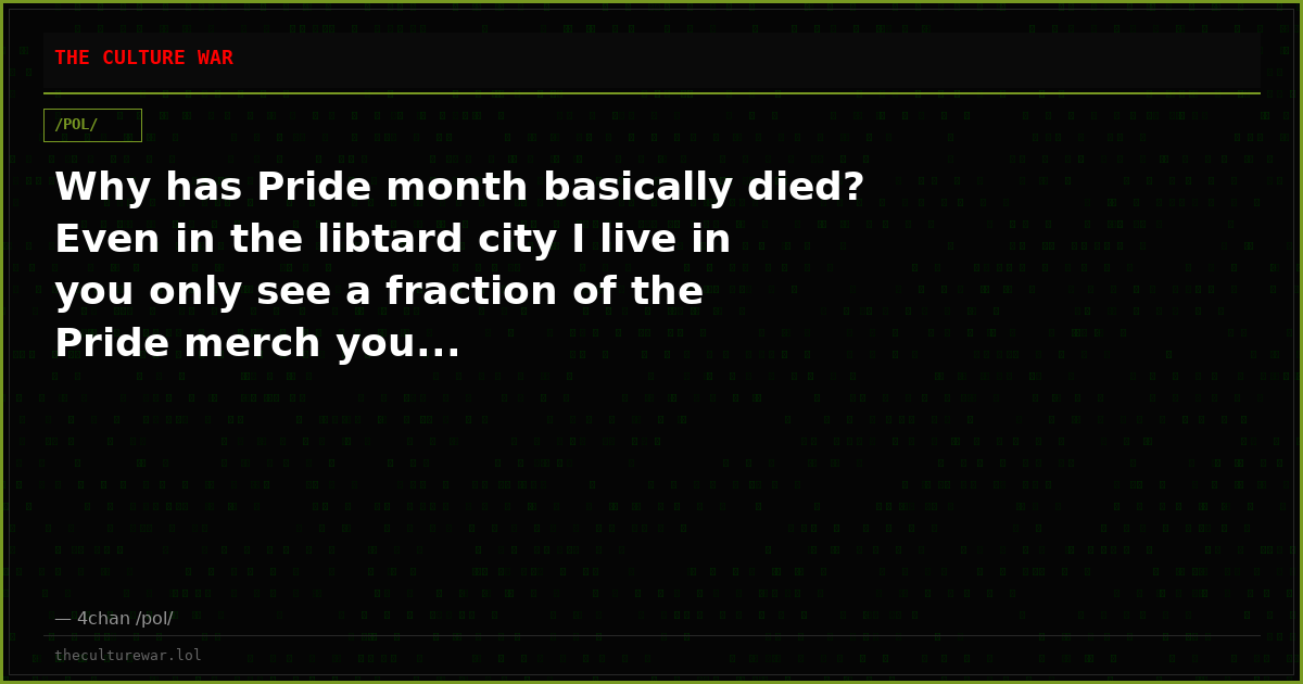 Why has Pride month basically died? Even in the libtard city I live in you only see a fraction of the Pride merch you...