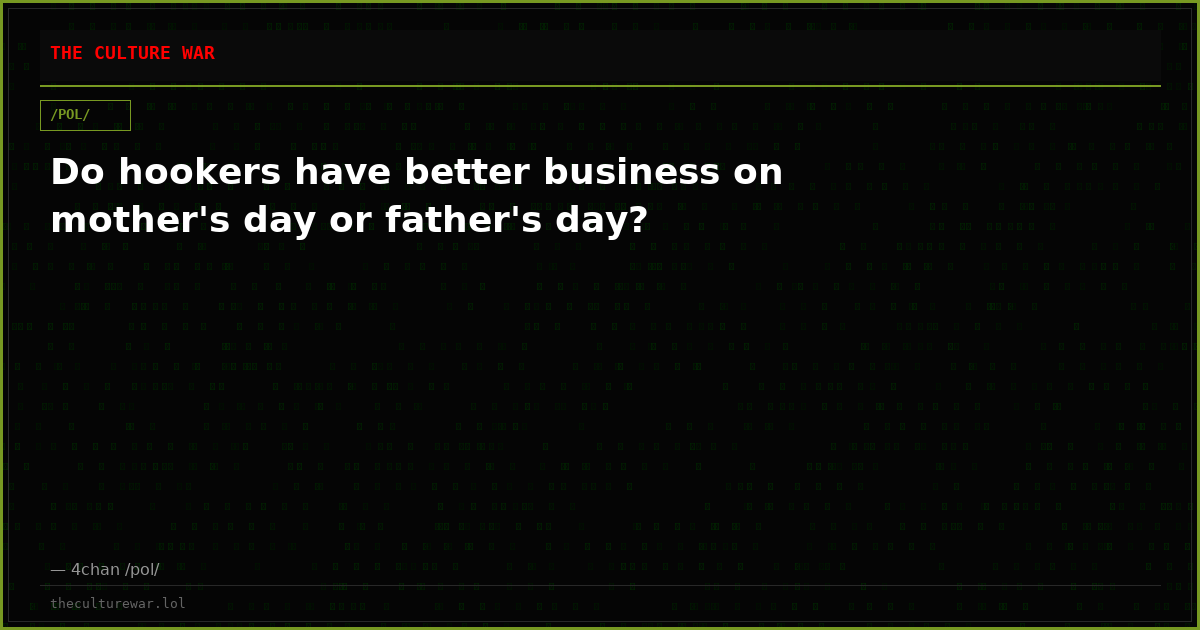 Do hookers have better business on mother's day or father's day?