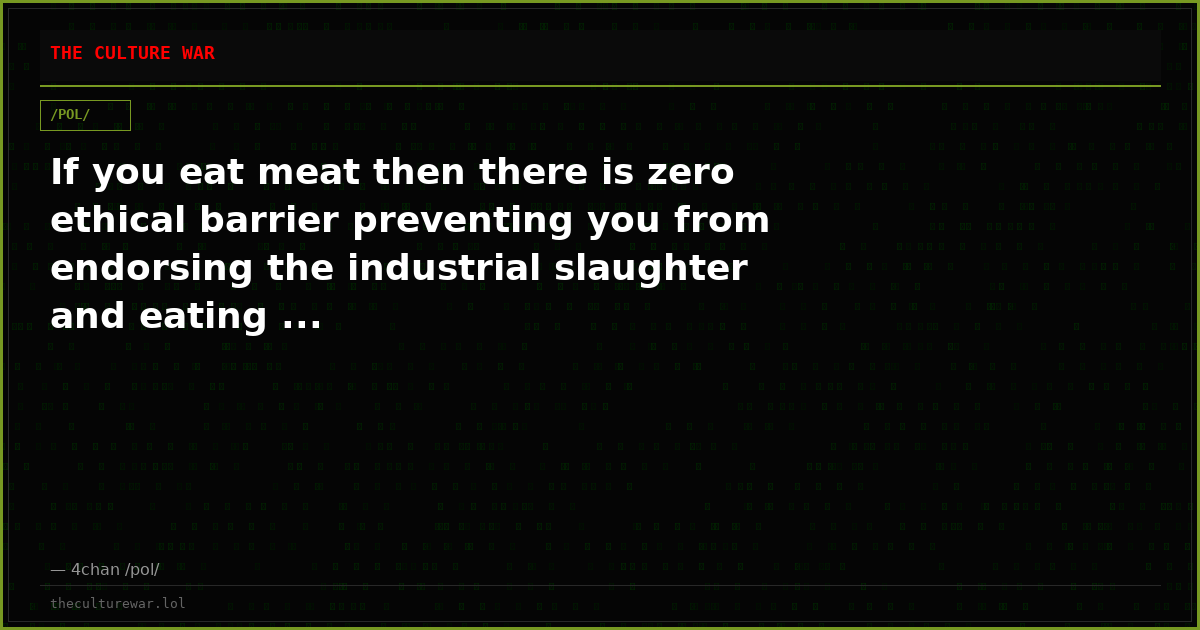 If you eat meat then there is zero ethical barrier preventing you from endorsing the industrial slaughter and eating ...