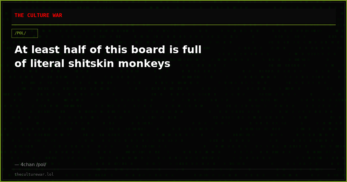 At least half of this board is full of literal shitskin monkeys