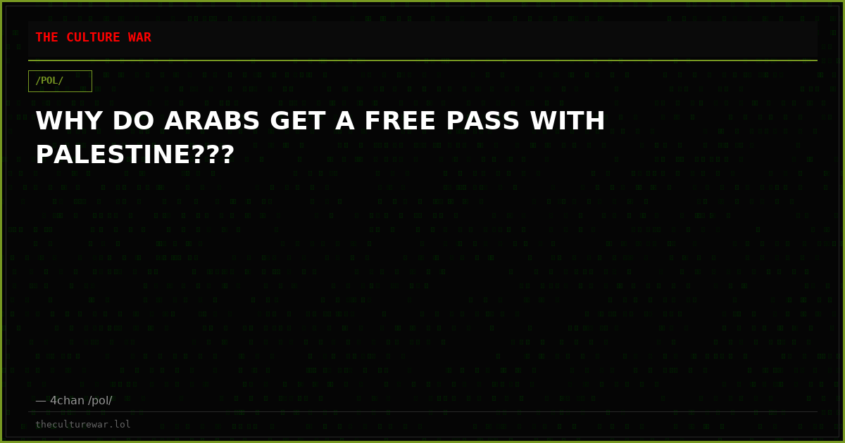 WHY DO ARABS GET A FREE PASS WITH PALESTINE???