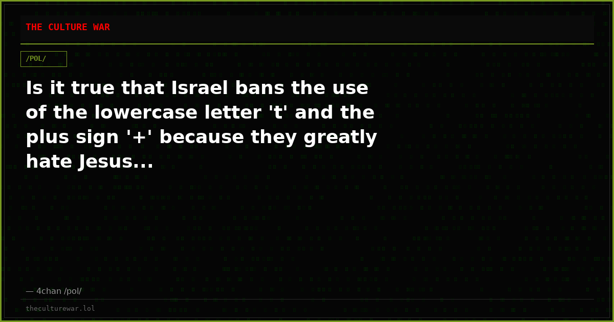 Is it true that Israel bans the use of the lowercase letter 't' and the plus sign '+' because they greatly hate Jesus...