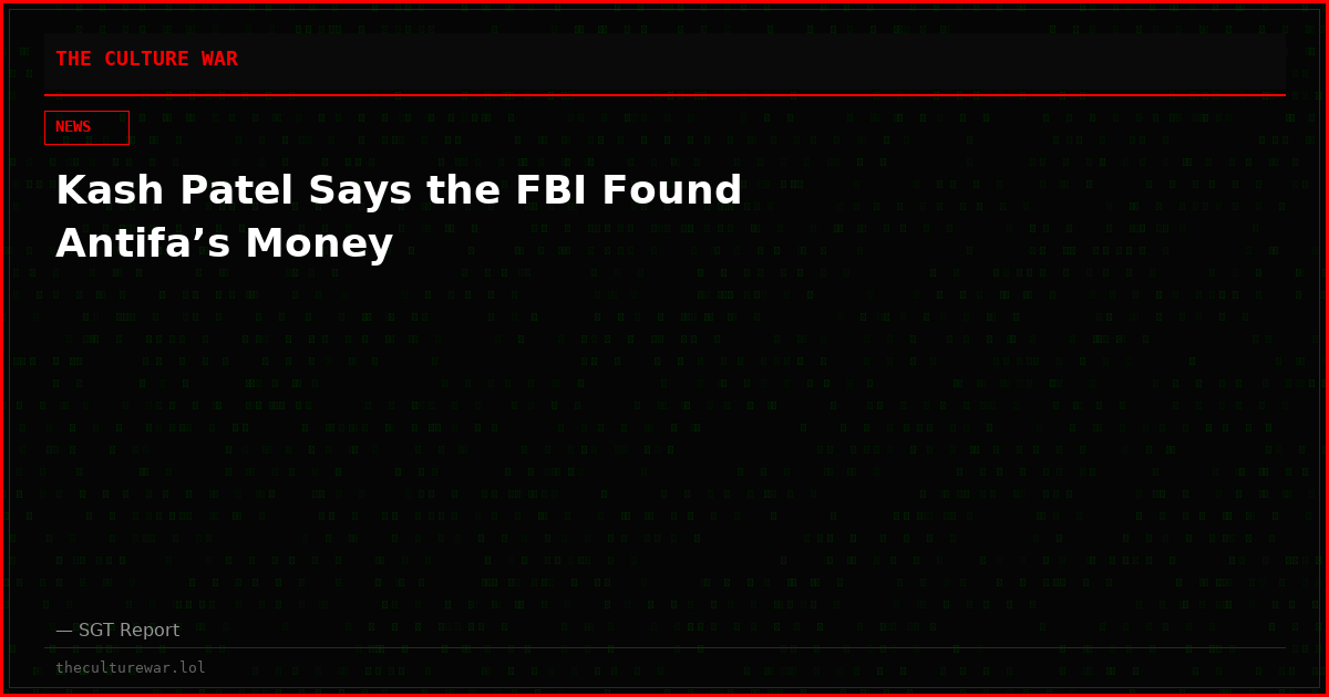 Kash Patel Says the FBI Found Antifa’s Money