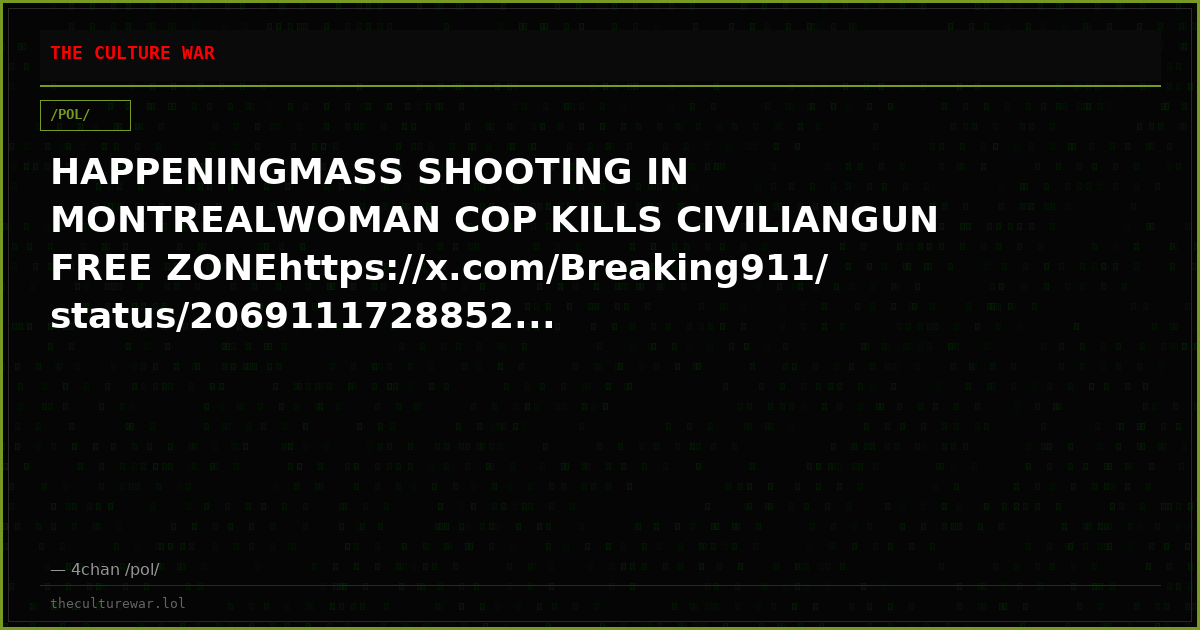 HAPPENINGMASS SHOOTING IN MONTREALWOMAN COP KILLS CIVILIANGUN FREE ZONEhttps://x.com/Breaking911/status/2069111728852...