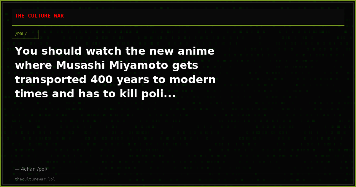 You should watch the new anime where Musashi Miyamoto gets transported 400 years to modern times and has to kill poli...