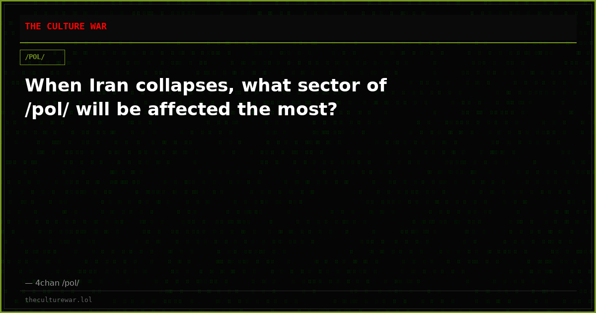 When Iran collapses, what sector of /pol/ will be affected the most?