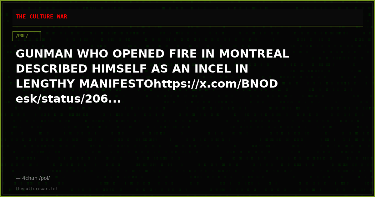 GUNMAN WHO OPENED FIRE IN MONTREAL DESCRIBED HIMSELF AS AN INCEL IN LENGTHY MANIFESTOhttps://x.com/BNODesk/status/206...