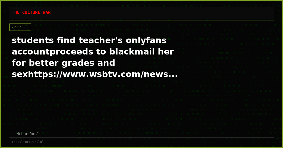 students find teacher's onlyfans accountproceeds to blackmail her for better grades and sexhttps://www.wsbtv.com/news...