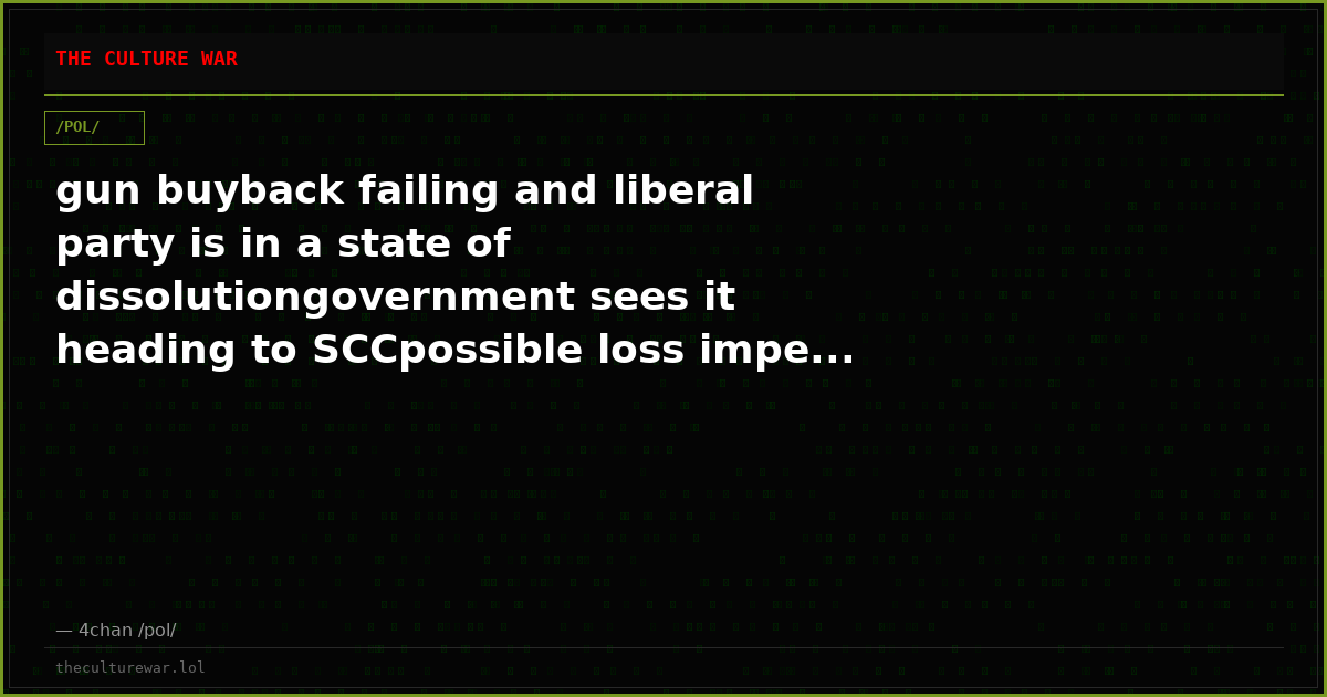 gun buyback failing and liberal party is in a state of dissolutiongovernment sees it heading to SCCpossible loss impe...